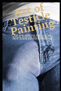 Advanced Art Of Testicle Painting