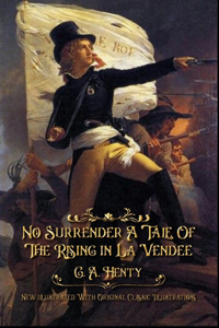 No Surrender A Tale Of The Rising in La Vendee