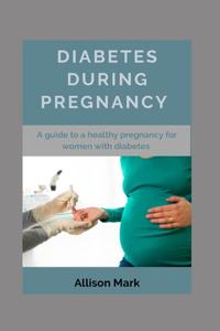 Diabetes During Pregnancy