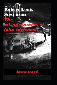 The Misadventures of John Nicholson Annotated