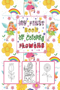 My First book Of coloring Flowers: Coloring & Activity Book with 56 Inspiring Floral Designs for Girls