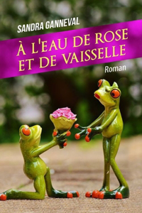 À l'eau de rose et de vaisselle