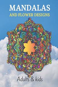 MANDALAS AND FLOWER DESIGNS Adults & Kids