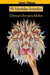 80 Mandalas Animales Colorear Libro para Adultos
