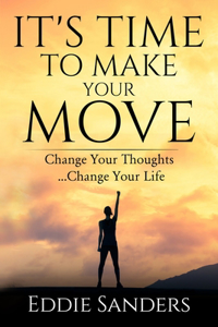It's Time To Make Your Move