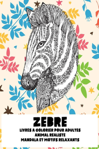 Livres à colorier pour adultes - Mandala et motifs relaxants - Animal réaliste - Zèbre