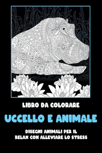 Uccello e animale - Libro da colorare - Disegni animali per il relax con alleviare lo stress