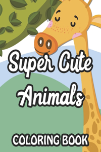 Super Cute Animals Coloring Book