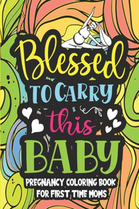 Blessed to carry this baby, Pregnancy coloring book for first time moms