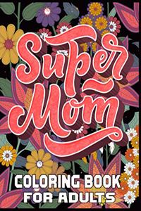 Super Mom Coloring Book For Adults