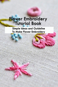 Flower Embroidery Tutorial Book