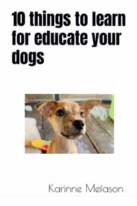 10 things to learn for educate your dogs