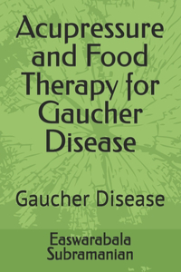 Acupressure and Food Therapy for Gaucher Disease