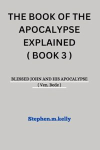 Book of the Apocalypse Explained ( Book 3 )