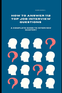 How to Answer 112 Top Job Interview Questions