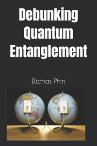 Debunking Quantum Entanglement