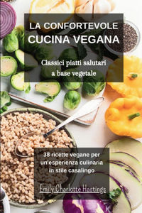 confortevole Cucina Vegana - Classici piatti salutari a base vegetale