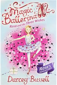 Magic Ballerina (12) - Rosa and the Three Wishes