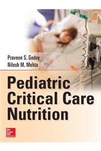 Pediatric Critical Care Nutrition