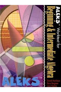 Aleks Worktext for Beginning and Intermediate Algebra