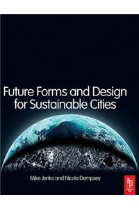Future Forms and Design for Sustainable Cities