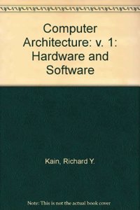 Computer Architecture: Software and Hardware: v. 1 (Computer Architecture: Hardware and Software)