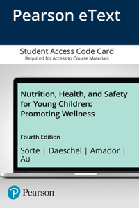 Nutrition, Health, and Safety for Young Children: Promoting Wellness -- Pearson Etext