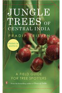 Jungle Trees of Central India: A Field Guide for Tree Spotters