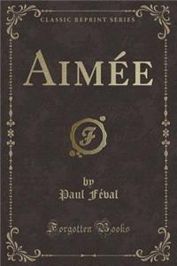 Aimée (Classic Reprint)