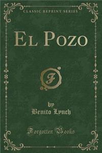 El Pozo (Classic Reprint)
