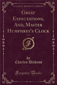 Great Expectations, And, Master Humphrey's Clock, Vol. 2 (Classic Reprint)