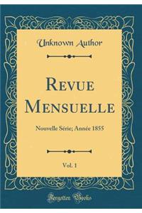 Revue Mensuelle, Vol. 1: Nouvelle Série; Année 1855 (Classic Reprint)