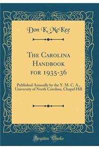The Carolina Handbook for 1935-36: Published Annually by the Y. M. C. A., University of North Carolina, Chapel Hill (Classic Reprint)