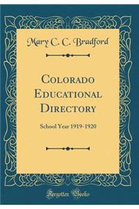 Colorado Educational Directory: School Year 1919-1920 (Classic Reprint)