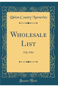 Wholesale List: Fall, 1904 (Classic Reprint)