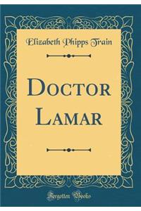 Doctor Lamar (Classic Reprint)