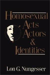 Homosexual Acts, Actors, and Identities