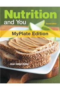 Nutrition and You, Myplate Edition, with MyDietanalysis with Masteringnutrition with Etext -- Access Card Package