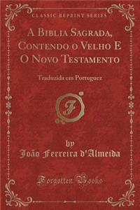 A Biblia Sagrada, Contendo O Velho E O Novo Testamento