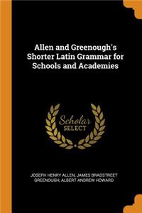 Allen and Greenough's Shorter Latin Grammar for Schools and Academies