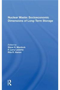 Nuclear Waste: Socioeconomic Dimensions of Long-Term Storage