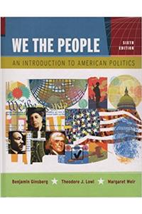 We the People: An Introduction to American Politics