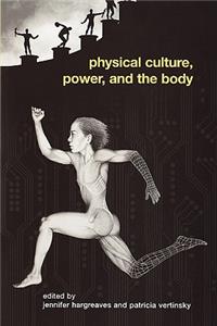 Physical Culture, Power, and the Body