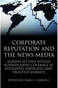 Corporate Reputation and the News Media