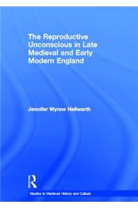 Reproductive Unconscious in Late Medieval and Early Modern England