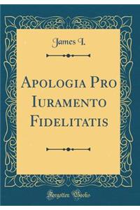 Apologia Pro Iuramento Fidelitatis (Classic Reprint)