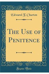 The Use of Penitence (Classic Reprint)