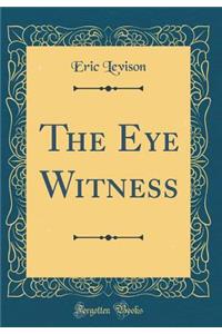 The Eye Witness (Classic Reprint)