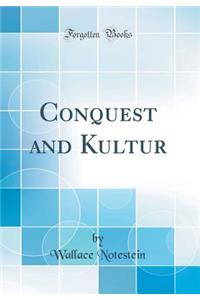 Conquest and Kultur (Classic Reprint)