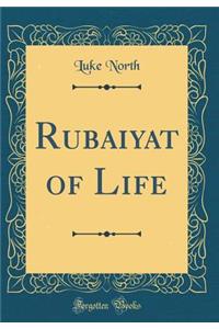Rubaiyat of Life (Classic Reprint)